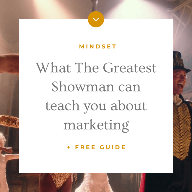 what the greatest showman can teach you about marketing